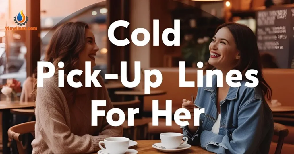 Cold Pick-Up Lines for Her