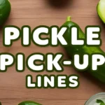 Pickle Pick-Up Lines