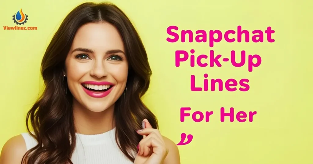 Snapchat Pick-Up Lines for Her