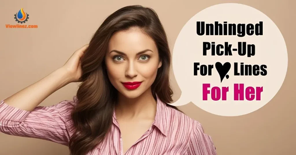 Unhinged Pick-Up Lines for Her