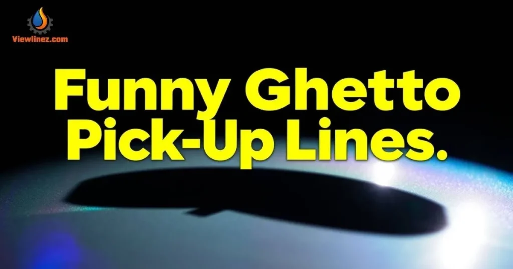 Funny Ghetto Pick-Up Lines