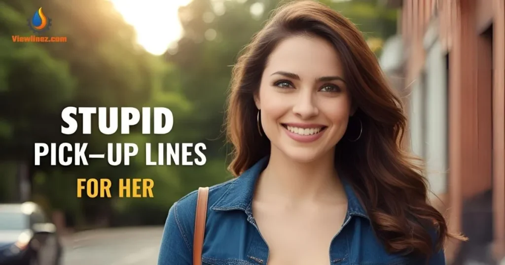 Stupid Pick-Up Lines for Her