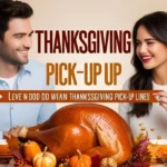 Thanksgiving Pick-Up lines