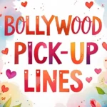 Bollywood Pick-Up Lines