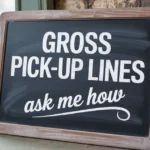 Gross Pick-Up Lines