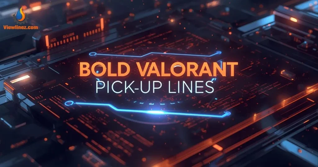 Bold Valorant Pick-Up Lines
