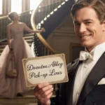 Downton Abbey Pick-Up Lines