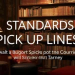 Standards Pick-Up Lines