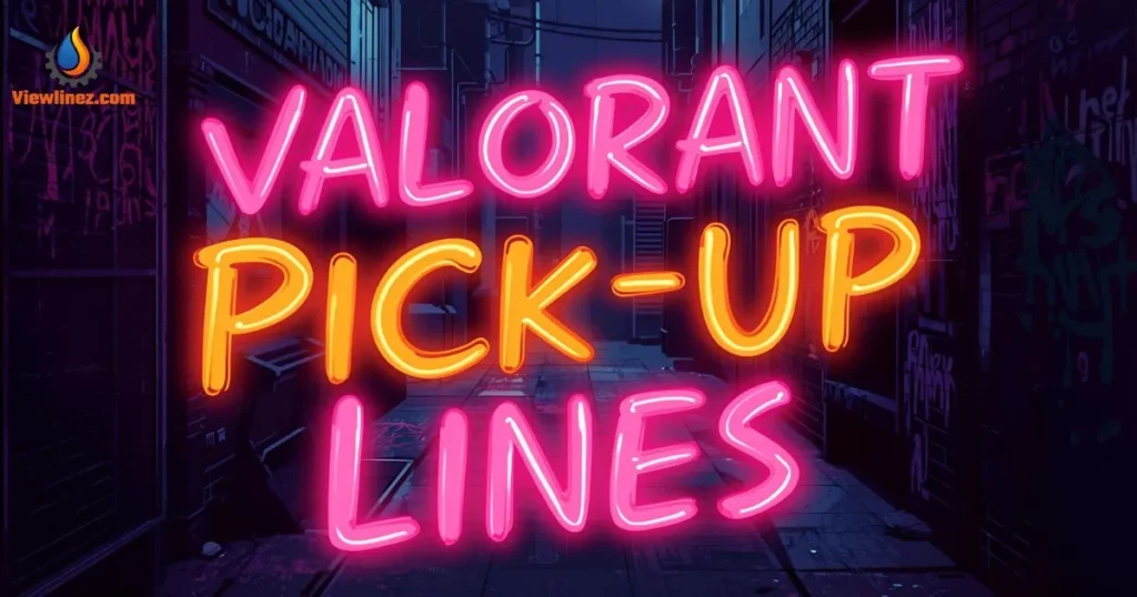 Valorant Pick-Up Lines