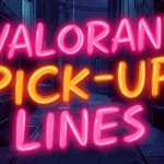 Valorant Pick-Up Lines