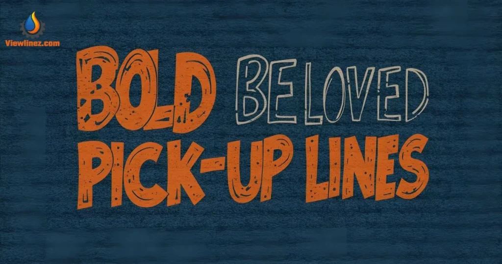 Bold Beloved Pick-Up Lines