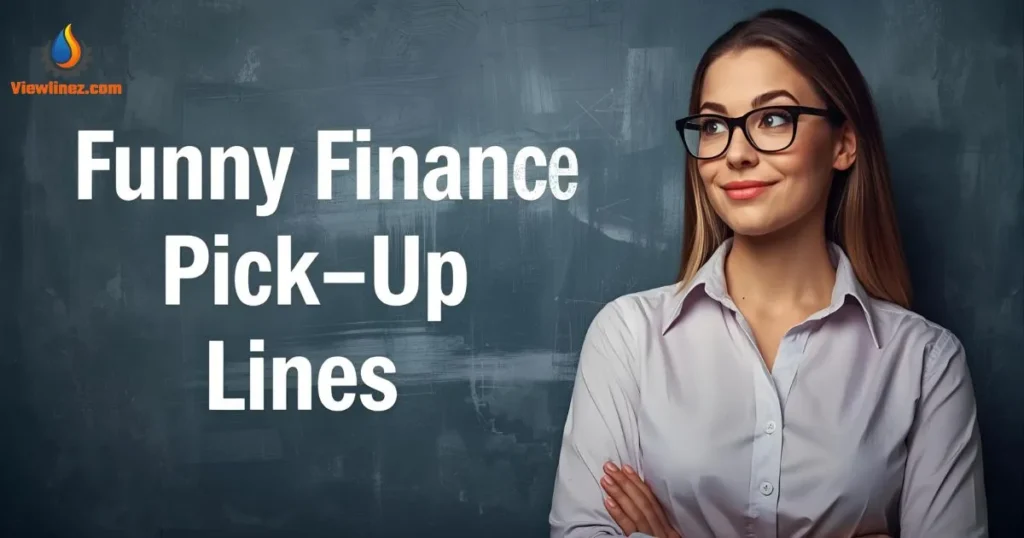 Funny Finance Pick-Up Lines